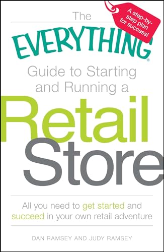 The Everything Guide to Starting and Running a Retail Store: All you need to get started and succeed in your own retail adventure von Adams Media Corporation